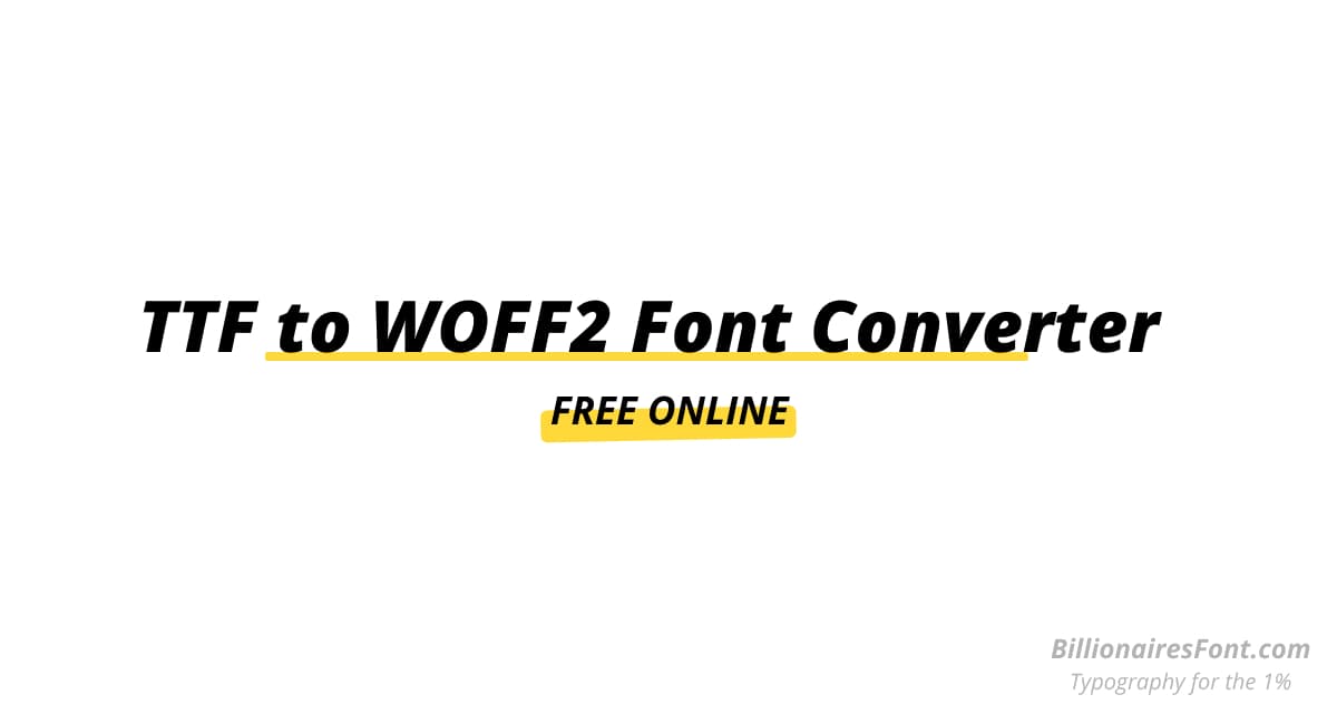 Online Free TTF to WOFF2 Font Converter