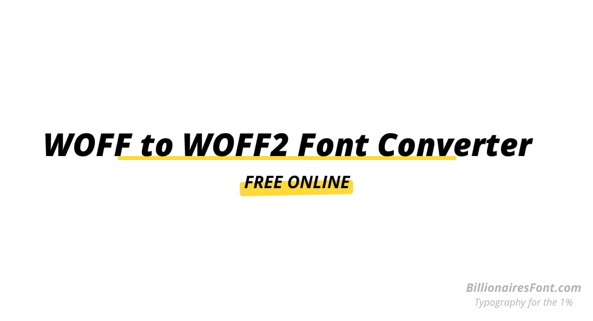 Online Free WOFF to WOFF2 Font Converter